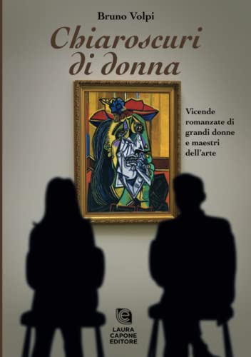 Chiaroscuri Di Donna: Storie Di Donne E Di Maestri Dell’Arte
