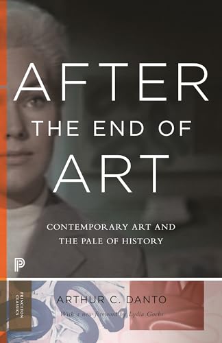 After The End Of Art: Contemporary Art And The Pale Of History: Contemporary Art And The Pale Of History - Updated Edition