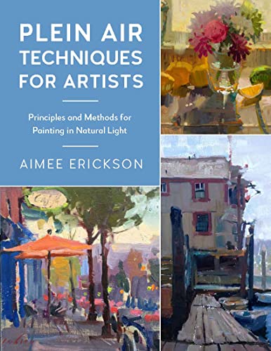 Plein Air Techniques For Artists: Principles And Methods For Painting In Natural Light (8)
