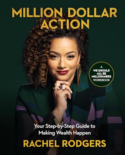 Million Dollar Action: Your Step-By-Step Guide To Making Wealth Happen