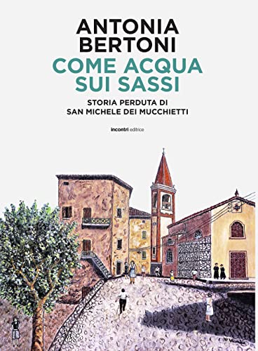 Come Acqua Sui Sassi. Storia Perduta Di San Michele