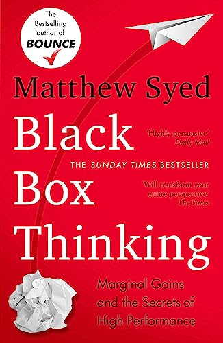 Black Box Thinking: Marginal Gains And The Secrets Of High Performance