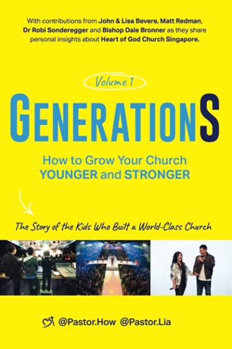 Generations Volume 1: How To Grow Your Church Younger And Stronger: The Story Of The Kids Who Built A World-Class Church: How To Grow Your Church ...