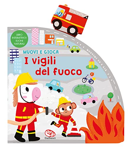 I Vigili Del Fuoco. Muovi E Gioca. Ediz. A Colori