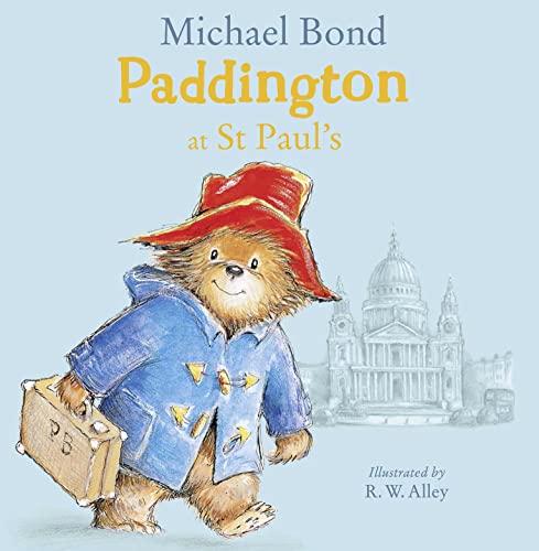 Paddington At St Paul’S: A Brilliantly Funny Story For Fans Of Paddington Bear!