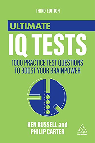 Ultimate Iq Tests: 1000 Practice Test Questions To Boost Your Brainpower