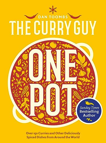 The Curry Guy One Pot: Over 150 Curries And Other Deliciously Spiced Dishes From Around The World
