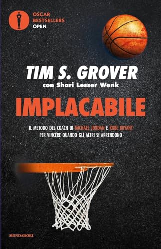 Implacabile. Il Metodo Del Coach Di Michael Jordan E Kobe Bryant Per Vincere Quando Gli Altri Si Arrendono