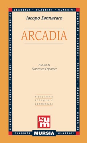 Arcadia: Edizione Integrale Commentata