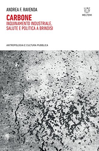 Carbone. Inquinamento Industriale, Salute E Politica A Brindisi