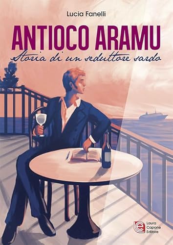 Antioco Aramu. Storia Di Un Seduttore Sardo