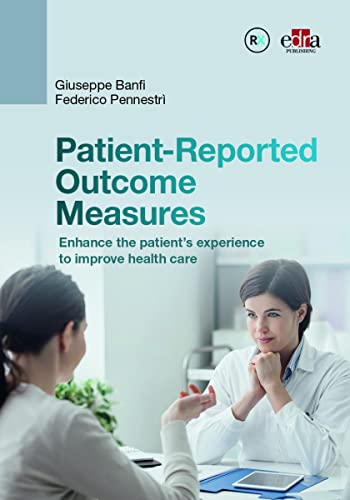 Patient-Reported Outcome Measures. Enhance The Patient’S Experience To Improve Health Care