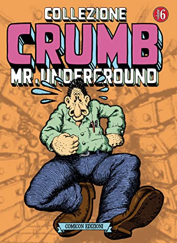 Collezione Crumb. Mr. Underground (Vol. 6)