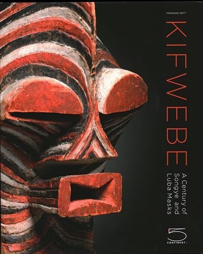 Kifwebe. A Century Of Songye And Luba Masks. Ediz. Illustrata