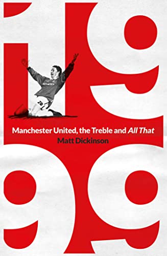 1999: Manchester United, The Treble And All That