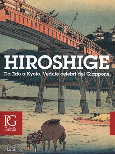 Hiroshige. Da Edo A Kyoto. Vedute Celebri Del Giappone. Catalogo Dellamostra (Venezia, 20 Settembre-11Gennaio 2015). Ediz. Illustrata. Con Dvd