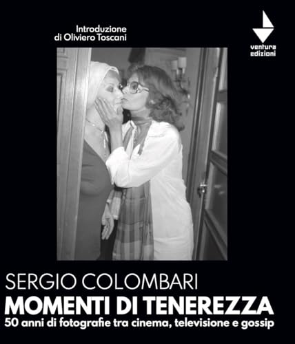 Momenti Di Tenerezza. 50 Anni Di Fotografie Tra Cinema, Televisione E Gossip. Ediz. Illustrata