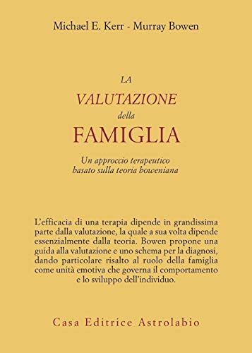 La Valutazione Della Famiglia. Un Approccio Terapeutico Basato Sulla Teoria Boweniana