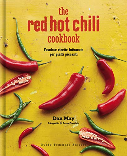 The Red Hot Chilli Cookbook. Favolose Ricette Infuocate Per Piatti Piccanti