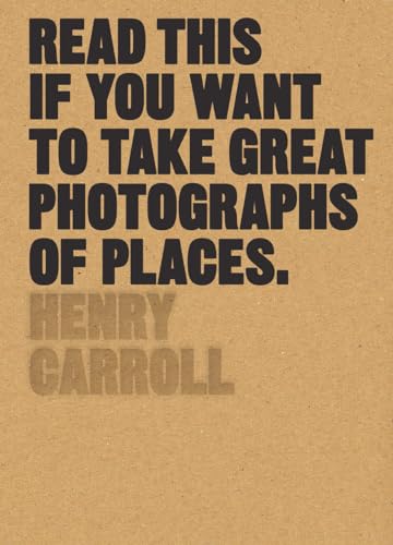 Read This If You Want To Take Great Photographs Of Places: (Beginners Guide, Landscape Photography, Street Photography)