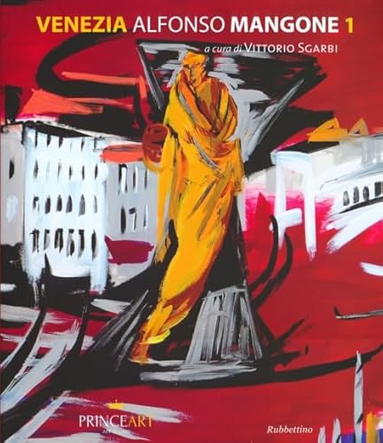 Venezia. Alfonso Mangone. Ediz. Illustrata (Vol. 1)