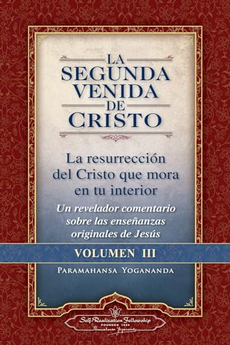 La Segunda Venida De Cristo, Volumen Iii: La Resurrecion Del Cristo Que Mora En Tu Interior = The Second Coming Of Christ, Vol.Iii