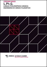 L.Ph.G. Lingua Philosophica Graeca. Dizionario Di Greco Filosofico