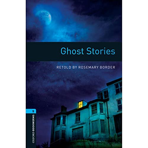Oxford Bookworms Library: Level 5:: Ghost Stories