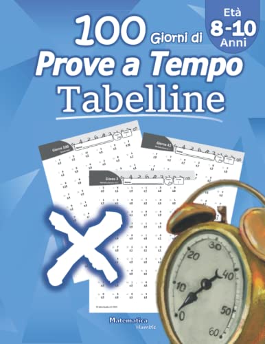 Tabelline: Prove A Tempo: Imparare Le Tabelline - Matematica Per La Scuola Primaria - Scuola Elementare - Per La 3ª, 4ª E 5ª Classe Elementare (Età 8-