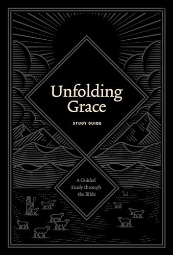 Unfolding Grace Study Guide: A Guided Study Through The Bible