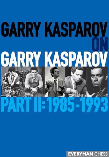 Garry Kasparov On Garry Kasparov: 1985-1993