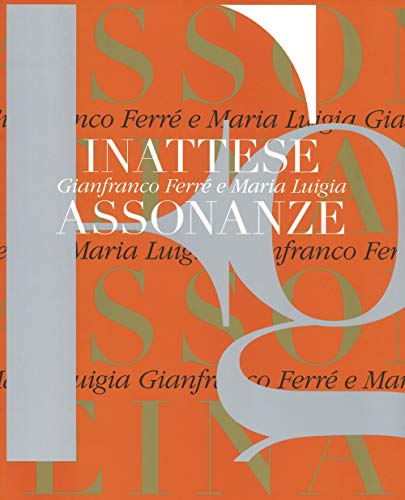Gianfranco Ferré E Maria Luigia. Inattese Assonanze. Ediz. Bilingue