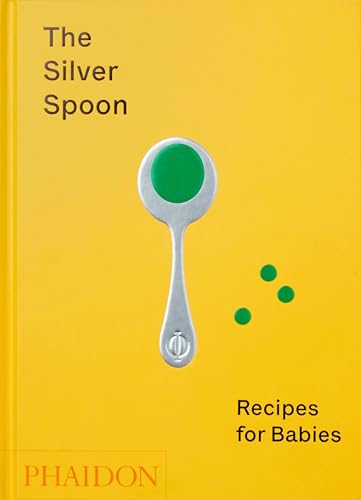The Silver Spoon. Recipes For Babies