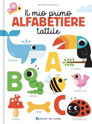 Il Mio Primo Alfabetiere Tattile. Toccalibri. Ediz. A Colori