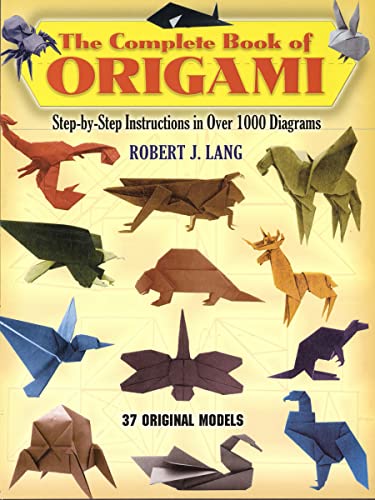 The Complete Book Of Origami: Step-By-Step Instructions In Over 1000 Diagrams/37 Original Models