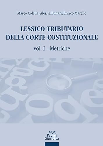Lessico Tributario Della Corte Costituzionale: Vol. 1 - Metriche