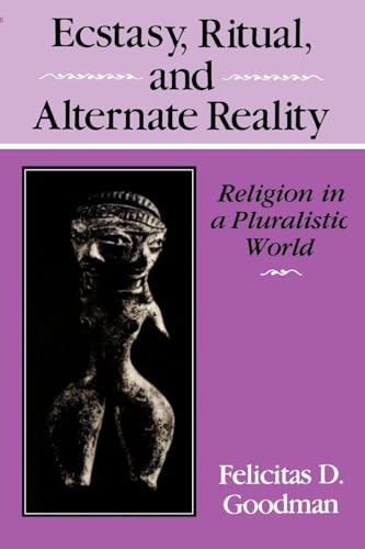 Ecstasy, Ritual, And Alternate Reality: Religion In A Pluralistic World