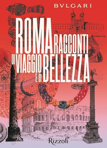 Bulgari Roma. Racconti Di Viaggio E Di Bellezza. Ediz. Illustrata
