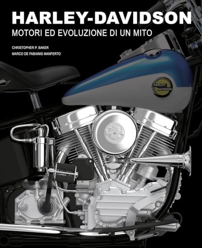 Harley-Davidson. Motori E Evoluzione Di Un Mito. Ediz. Illustrata