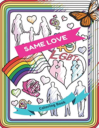 Same Love Lgbt+ Coloring Book: Adult Colouring Fun, Stress Relief Relaxation And Escape