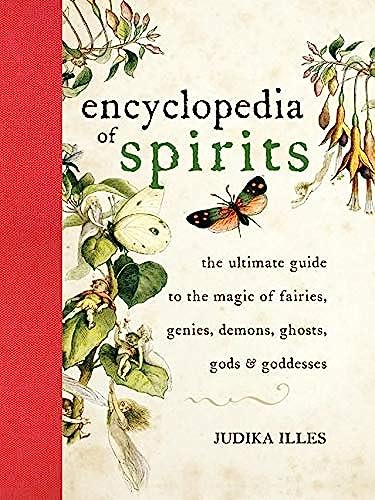 Encyclopedia Of Spirits: The Ultimate Guide To The Magic Of Fairies, Genies, Demons, Ghosts, Gods And Goddesses