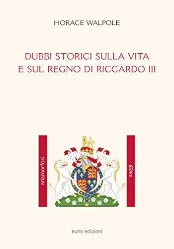 Dubbi Storici Sulla Vita E Sul Regno Di Riccardo Iii