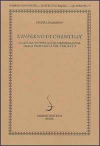 L'Inferno Di Chantilly. Cultura Artistica E Letteraria A Pisa Nella Prima Metà Del Trecento. Ediz. Illustrata