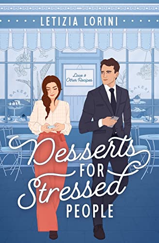 Desserts For Stressed People: A Secret Identity Romantic Comedy