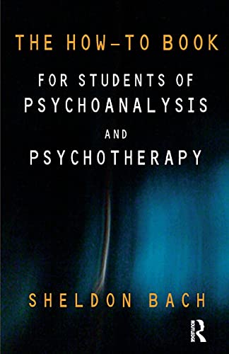 The How-To Book For Students Of Psychoanalysis And Psychotherapy