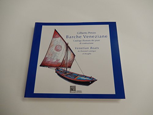 Barche Di Venezia. I Piani Di Costruzione. Catalogo Illustrato