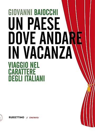 Un Paese Dove Andare In Vacanza. Viaggio Nel Carattere Degli Italiani
