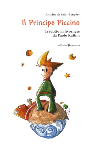 Il Principe Piccino Di Antoine Di Saint-Exupéry. Testo Livornese