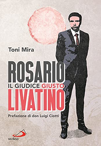 Rosario Livatino. Il Giudice Giusto