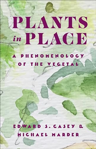 Plants In Place: A Phenomenology Of The Vegetal